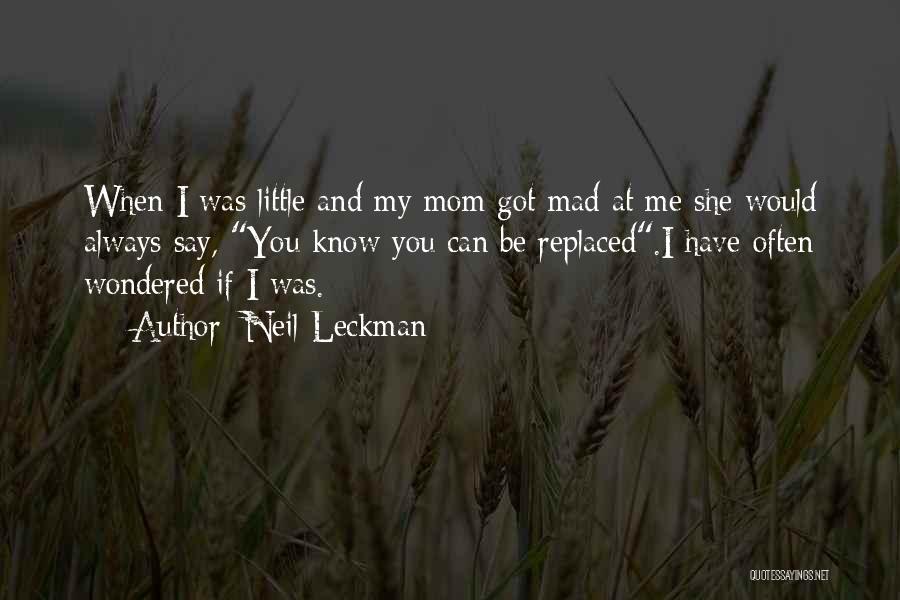 You Can Be Replaced Quotes By Neil Leckman