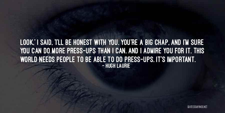 You Can Be Sure Quotes By Hugh Laurie You Can Be Sure Quotes By Hugh Laurie