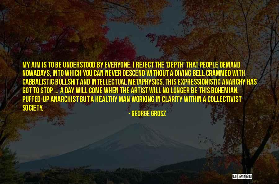 You Can Be Understood Quotes By George Grosz You Can Be Understood Quotes By George Grosz