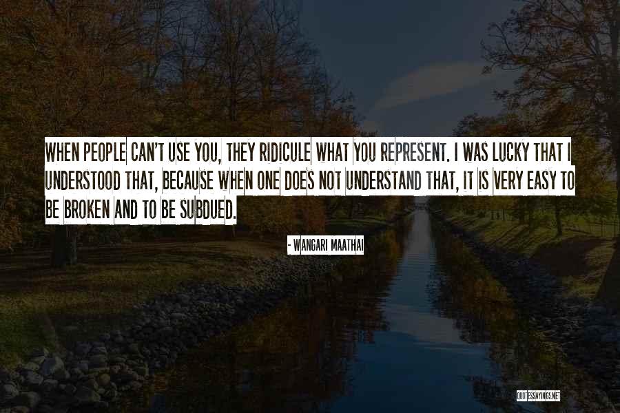 You Can Be Understood Quotes By Wangari Maathai You Can Be Understood Quotes By Wangari Maathai