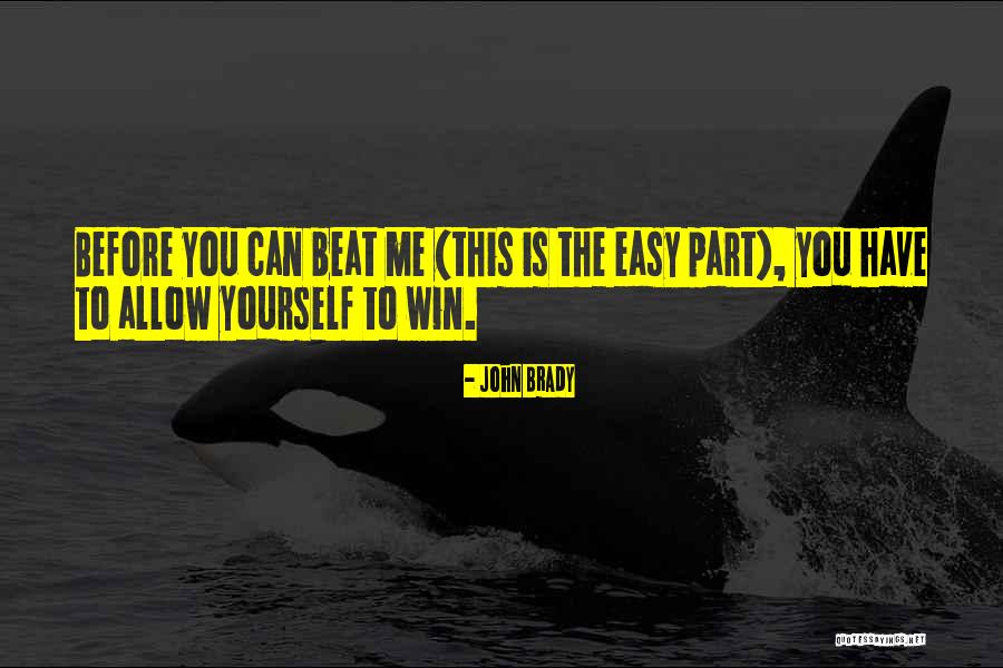 You Can Beat This Quotes By John Brady You Can Beat This Quotes By John Brady