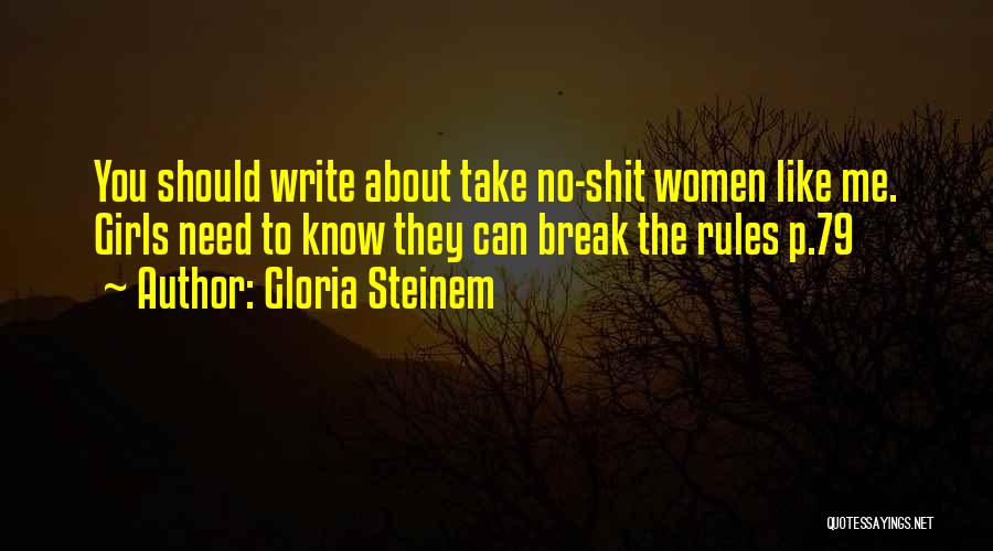 You Can Break Me Quotes By Gloria Steinem