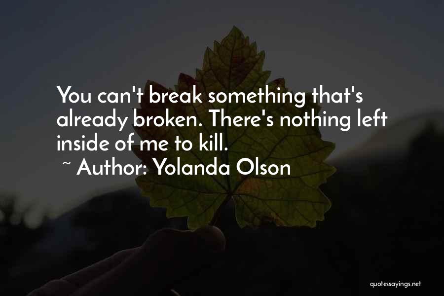 You Can Break Me Quotes By Yolanda Olson