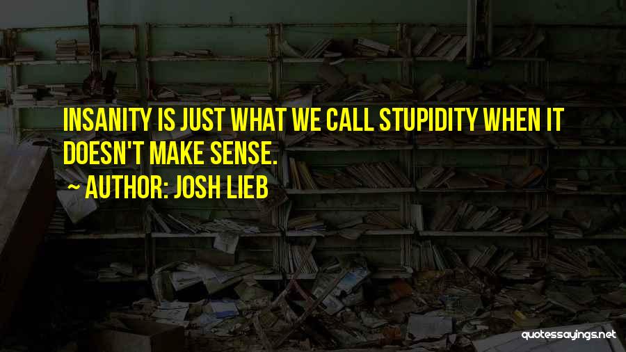 You Can Call Me Crazy Quotes By Josh Lieb