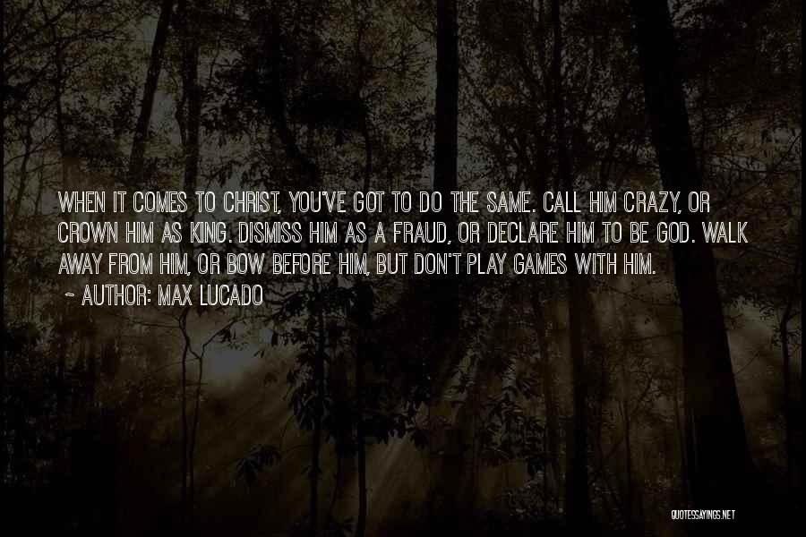You Can Call Me Crazy Quotes By Max Lucado