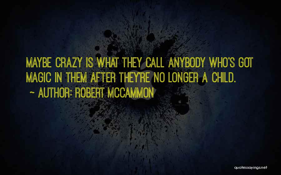 You Can Call Me Crazy Quotes By Robert McCammon