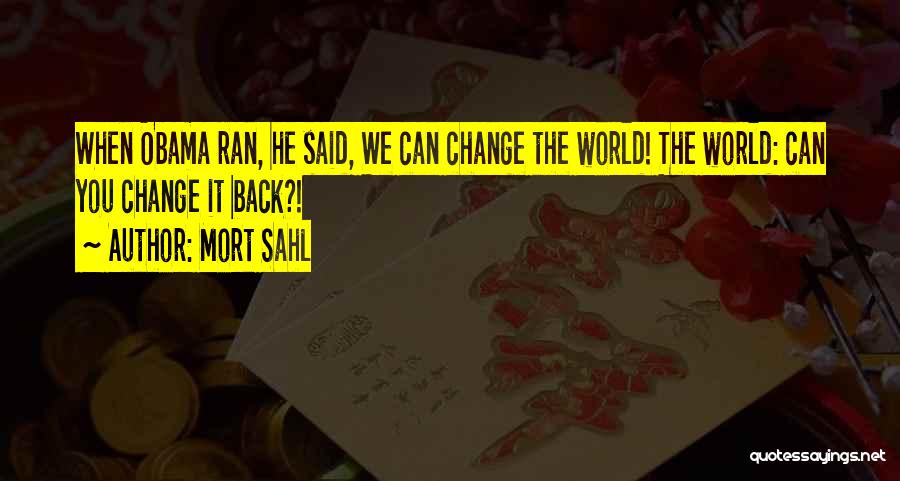 You Can Change The World Quotes By Mort Sahl