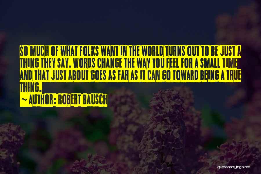 You Can Change The World Quotes By Robert Bausch