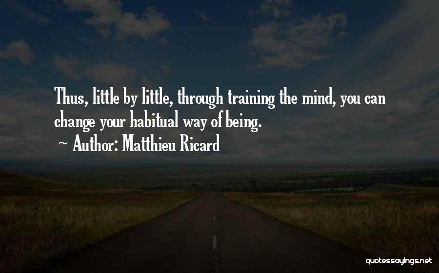 You Can Change Your Mind Quotes By Matthieu Ricard