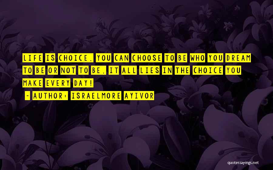 You Can Choose Quotes By Israelmore Ayivor