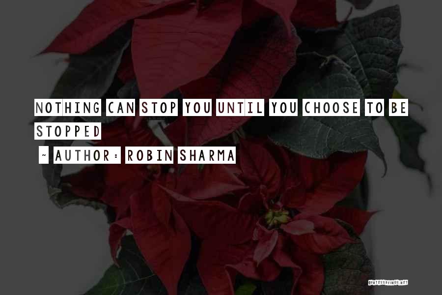 You Can Choose Quotes By Robin Sharma