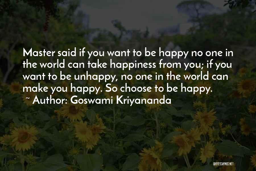 You Can Choose To Be Happy Quotes By Goswami Kriyananda