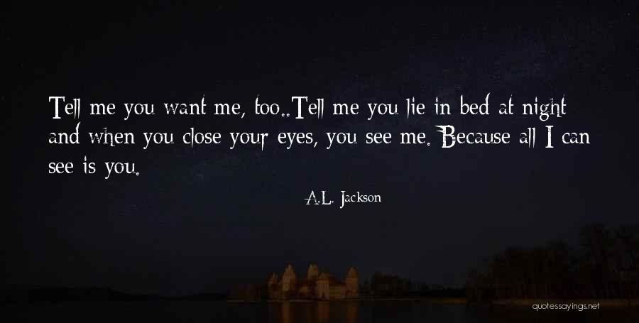 You Can Close Your Eyes Quotes By A.L. Jackson