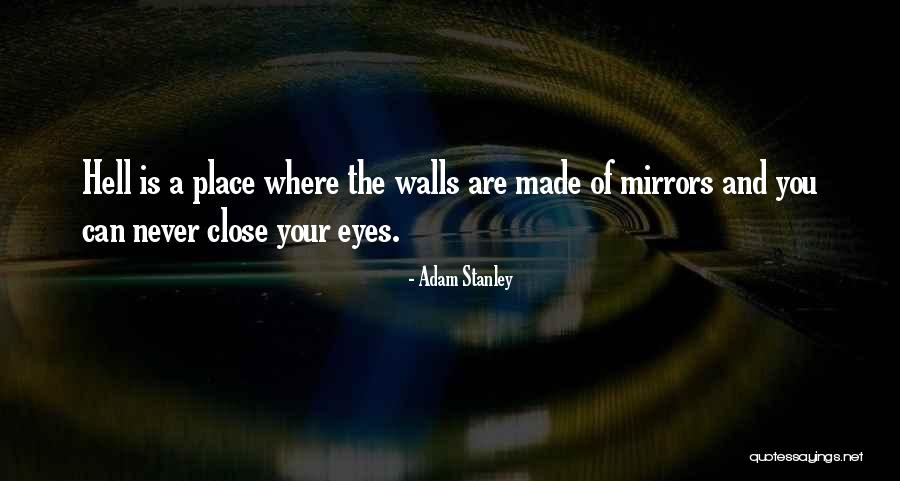 You Can Close Your Eyes Quotes By Adam Stanley