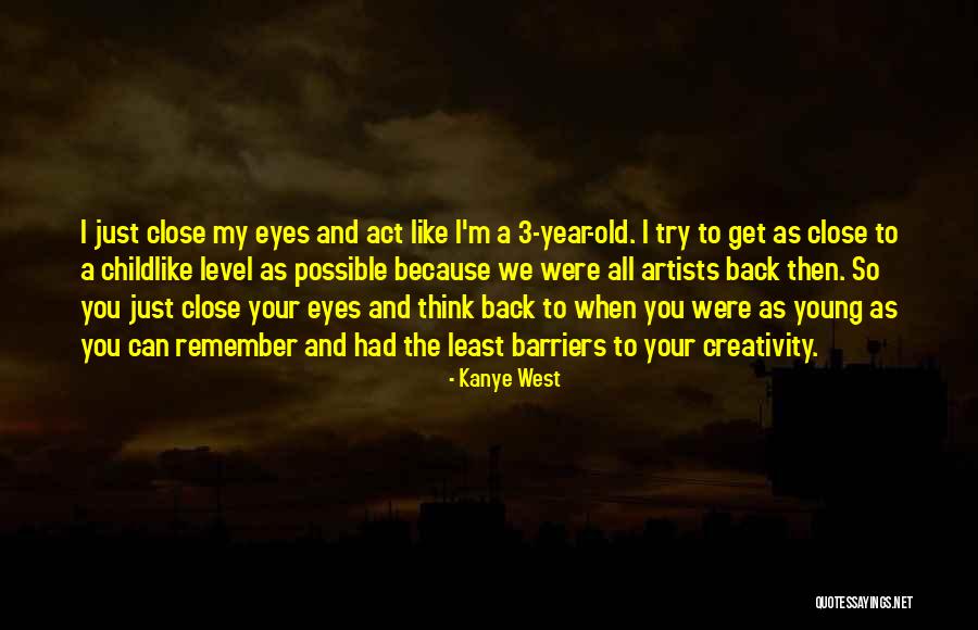 You Can Close Your Eyes Quotes By Kanye West