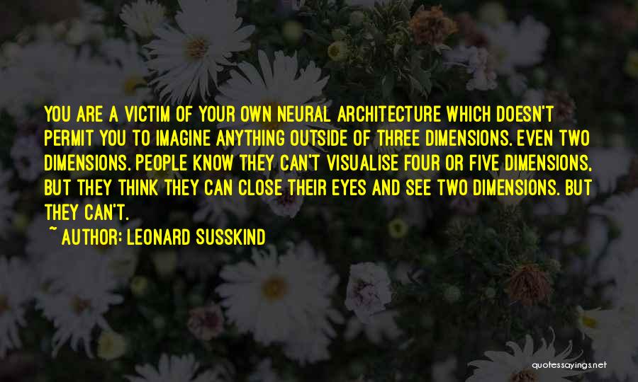 You Can Close Your Eyes Quotes By Leonard Susskind