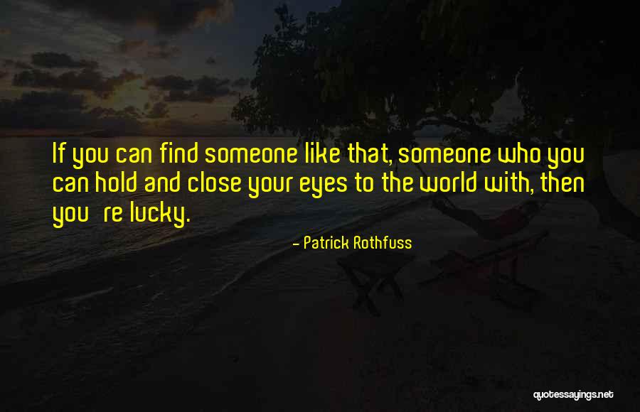 You Can Close Your Eyes Quotes By Patrick Rothfuss