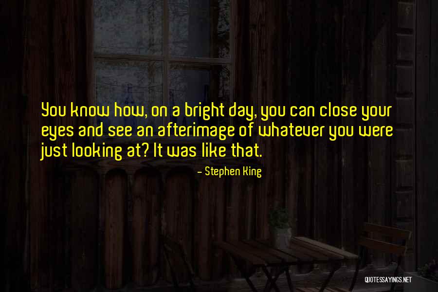 You Can Close Your Eyes Quotes By Stephen King