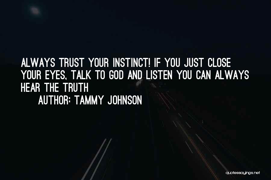 You Can Close Your Eyes Quotes By Tammy Johnson