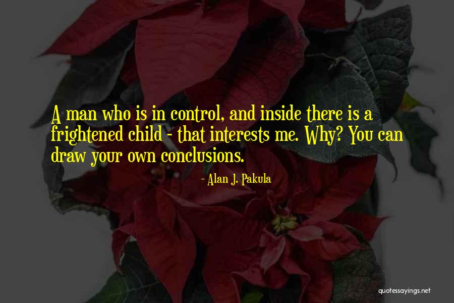 You Can Control Me Quotes By Alan J. Pakula