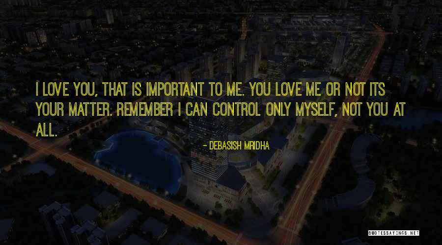 You Can Control Me Quotes By Debasish Mridha