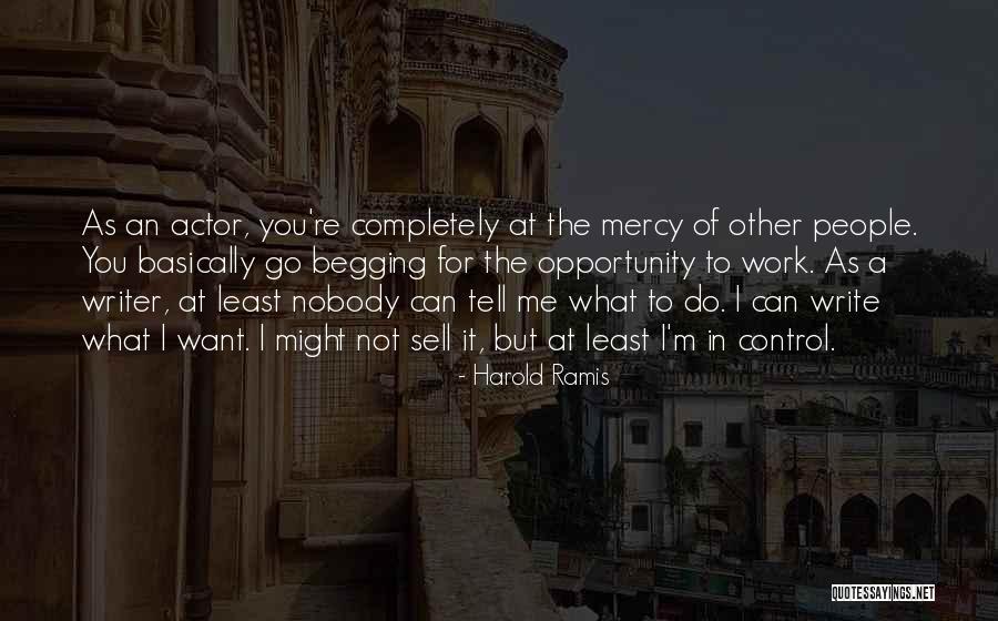 You Can Control Me Quotes By Harold Ramis You Can Control Me Quotes By Harold Ramis