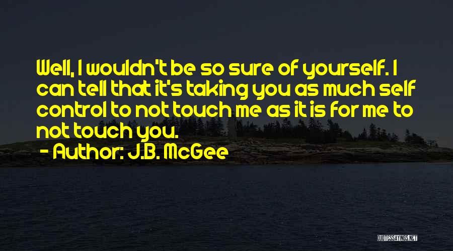 You Can Control Me Quotes By J.B. McGee