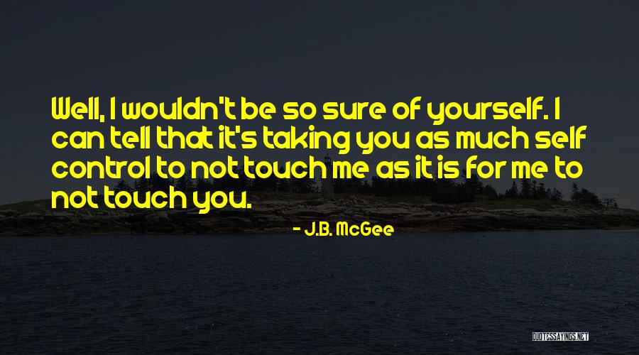 You Can Control Me Quotes By J.B. McGee