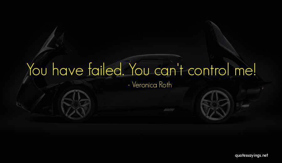 You Can Control Me Quotes By Veronica Roth You Can Control Me Quotes By Veronica Roth
