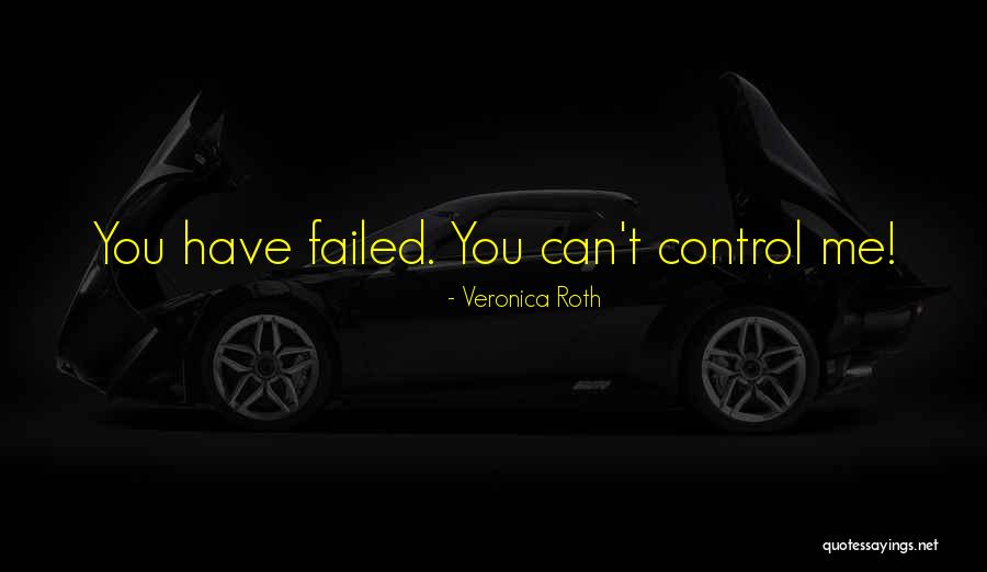 You Can Control Me Quotes By Veronica Roth