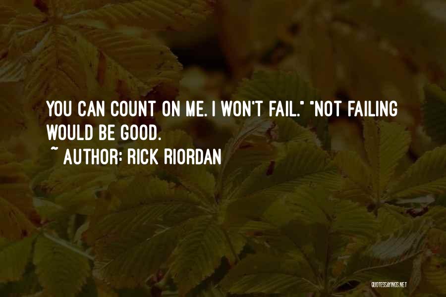 You Can Count On Me Quotes By Rick Riordan