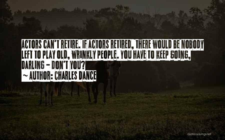 You Can Dance Quotes By Charles Dance