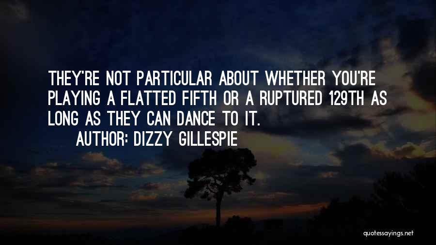 You Can Dance Quotes By Dizzy Gillespie