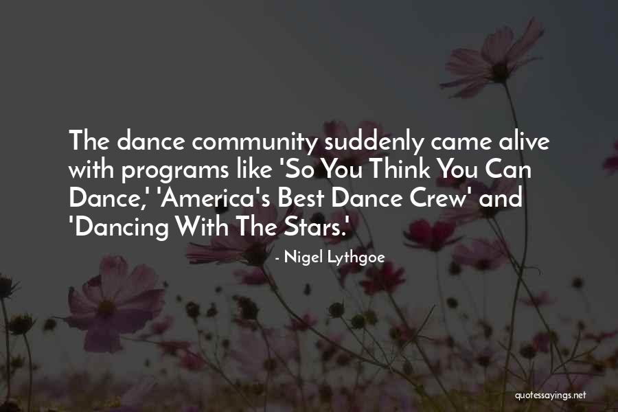 You Can Dance Quotes By Nigel Lythgoe