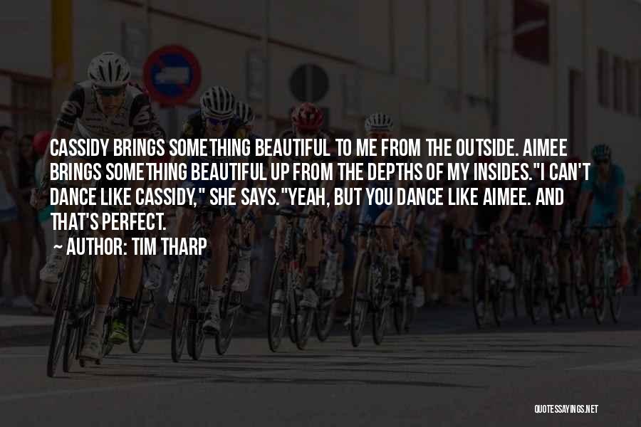 You Can Dance Quotes By Tim Tharp