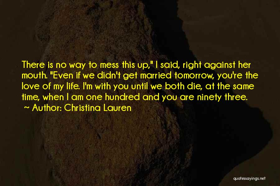 You Can Die Tomorrow Quotes By Christina Lauren