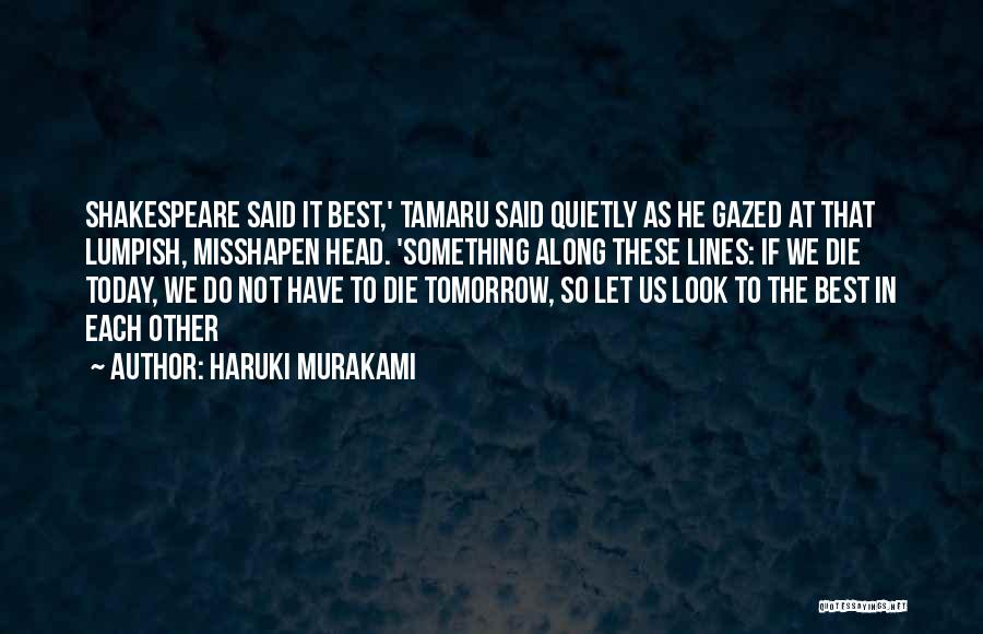 You Can Die Tomorrow Quotes By Haruki Murakami
