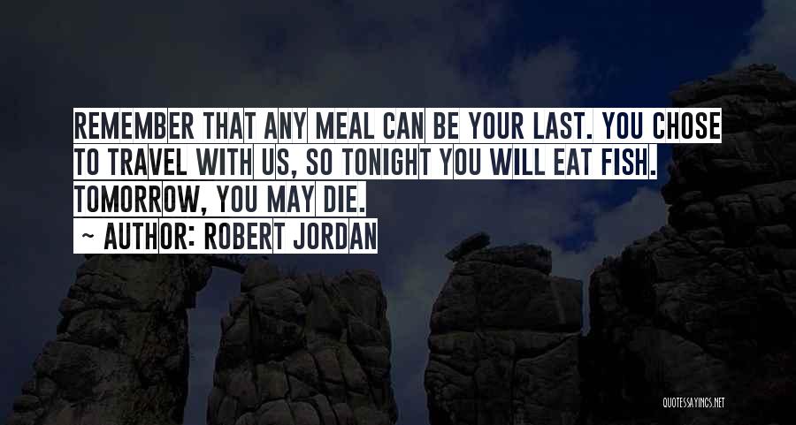 You Can Die Tomorrow Quotes By Robert Jordan