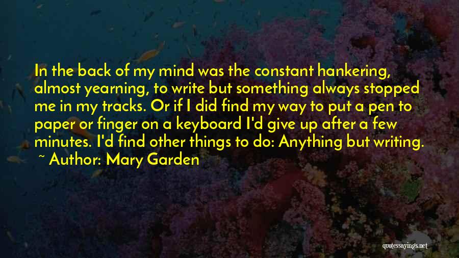 You Can Do Anything You Put Your Mind To Quotes By Mary Garden