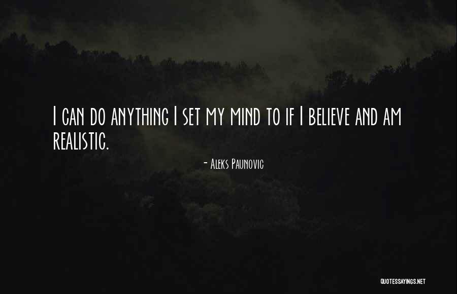 You Can Do Anything You Set Your Mind To Quotes By Aleks Paunovic You Can Do Anything You Set Your Mind To Quotes By Aleks Paunovic