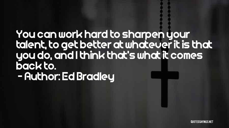 You Can Do Better Quotes By Ed Bradley