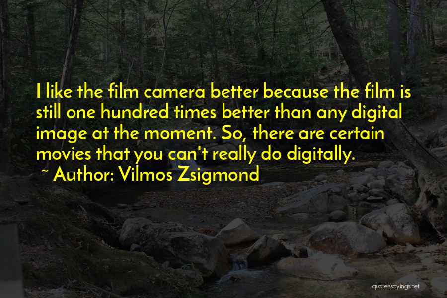 You Can Do Better Than That Quotes By Vilmos Zsigmond