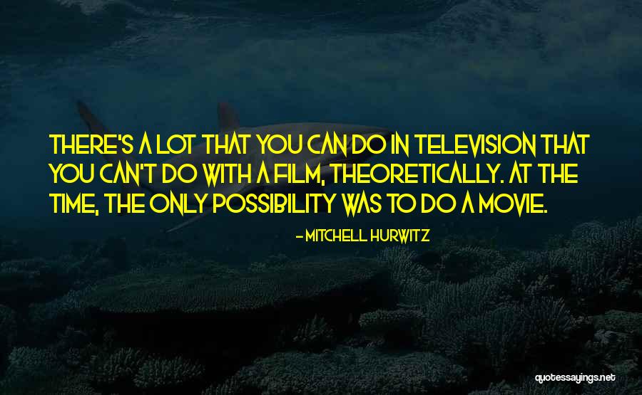 You Can Do Quotes By Mitchell Hurwitz