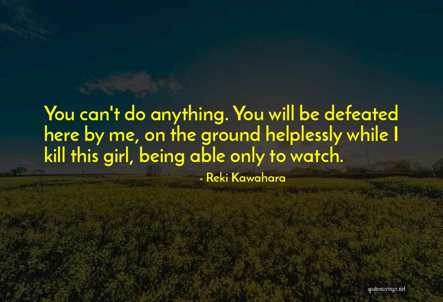 You Can Do This Girl Quotes By Reki Kawahara You Can Do This Girl Quotes By Reki Kawahara