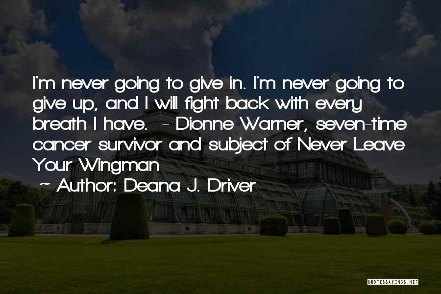 You Can Fight Cancer Quotes By Deana J. Driver