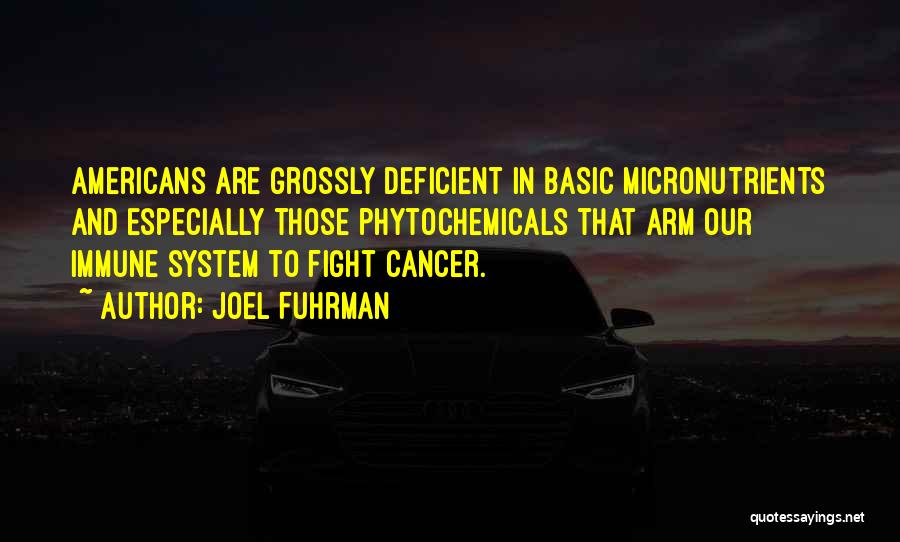 You Can Fight Cancer Quotes By Joel Fuhrman