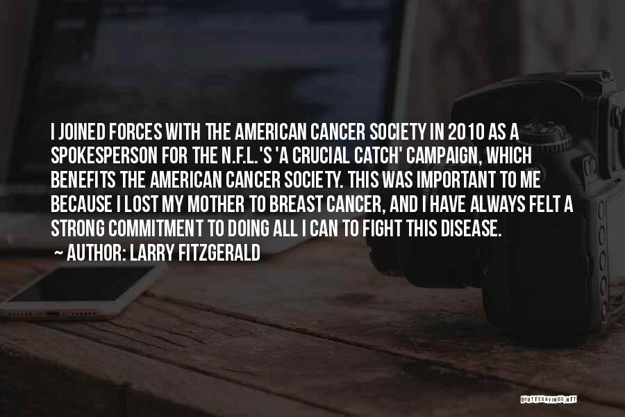 You Can Fight Cancer Quotes By Larry Fitzgerald