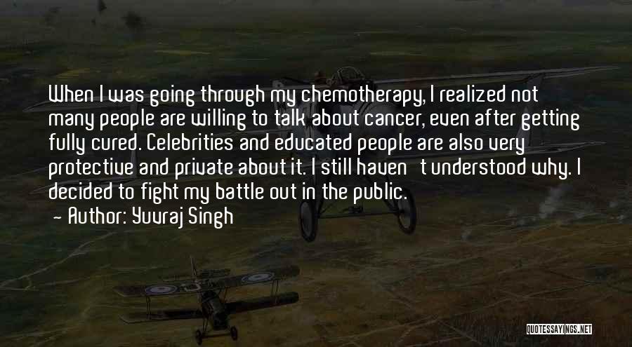 You Can Fight Cancer Quotes By Yuvraj Singh