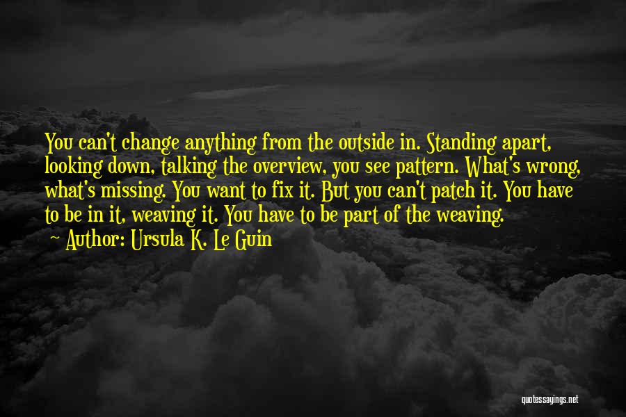 You Can Fix It Quotes By Ursula K. Le Guin