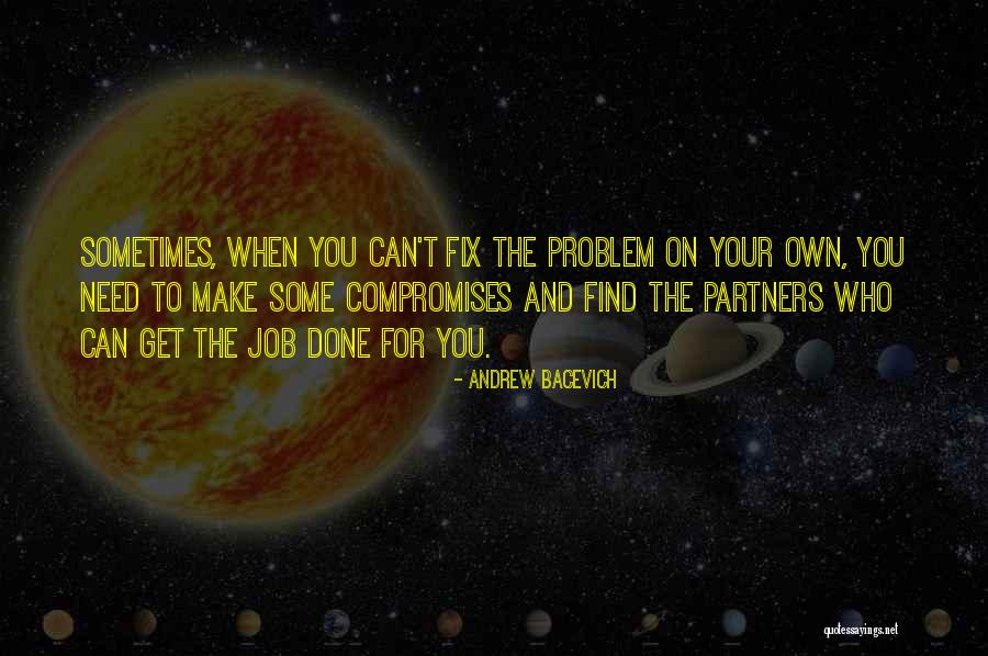 You Can Fix Quotes By Andrew Bacevich You Can Fix Quotes By Andrew Bacevich